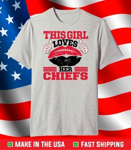 This Girl Loves Her Chiefs,Chiefs Lips,Chiefs Football T-Shirt