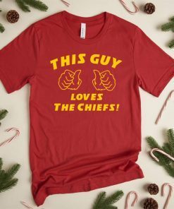 This Guy LOVES The Chiefs - funny kansas city football chiefs super bowl T-Shirt