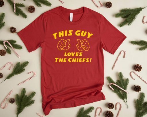 This Guy LOVES The Chiefs - funny kansas city football chiefs super bowl T-Shirt