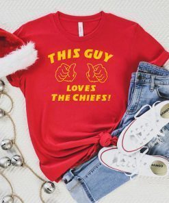 This Guy LOVES The Chiefs - funny kansas city football chiefs super bowl T-Shirt