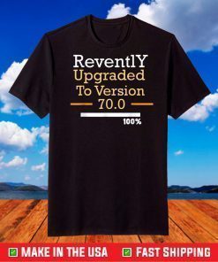 70th Upgraded Version 70.0 funny for 70th T-Shirt