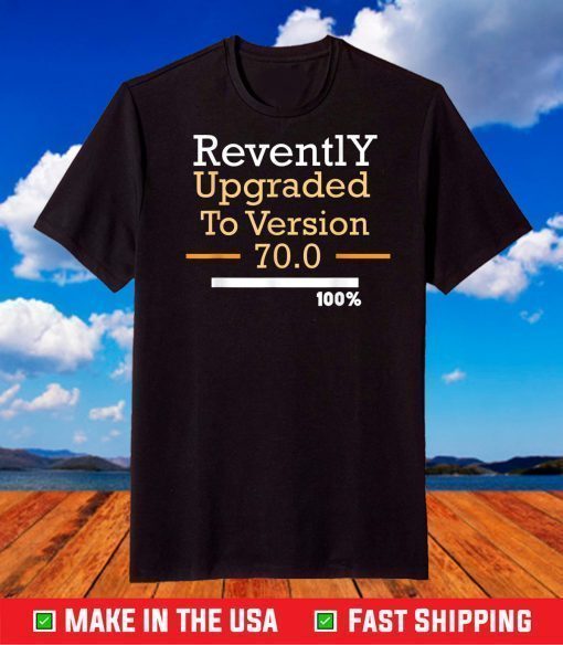 70th Upgraded Version 70.0 funny for 70th T-Shirt