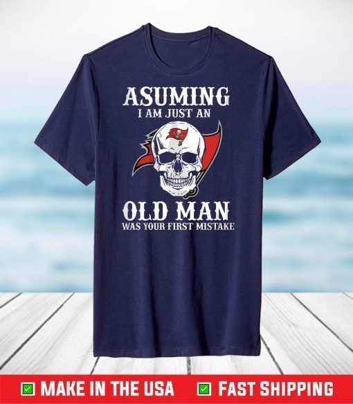 Asuming I Am Just An Old Man Tampa Bay Buccaneers NFL,Super Bowl 2021 T-Shirt