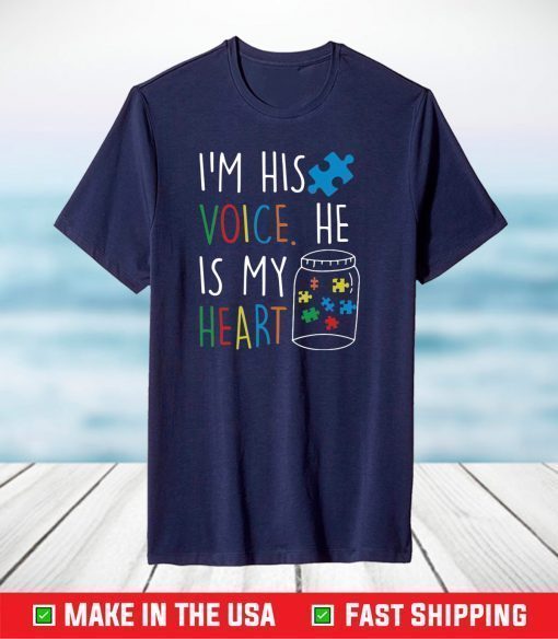 Autism I’m his voice he is my heart shirt