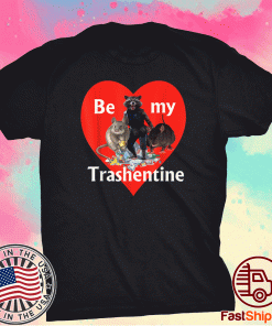 Be My Trashentine Trash Gang Team Trash Valentine's Day Shirt