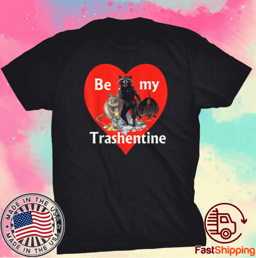 Be My Trashentine Trash Gang Team Trash Valentine's Day Shirt