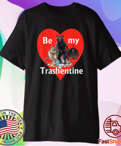 Be My Trashentine Trash Gang Team Trash Valentine's Day Shirt