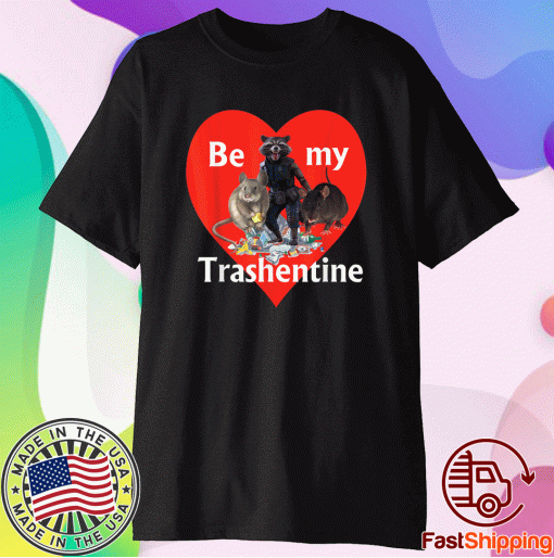 Be My Trashentine Trash Gang Team Trash Valentine's Day Shirt