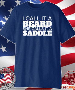 Beard Humor I Call It A Beard She Calls It A Saddle Shirt