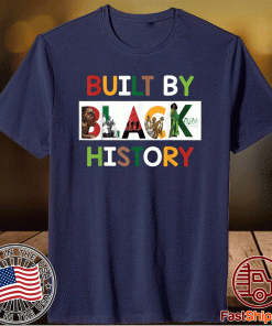 Built By Black History For Black History Month 2021 Shirt