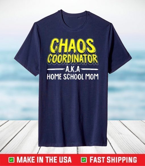 Chaos Coordinator Home-school Mom Mama Mommy T-Shirt