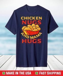 Chicken Nugs And Mama Hugs T-Shirt