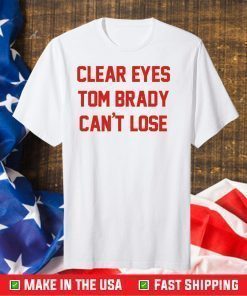 Clear Eyes Tom Brady Can't Lose Unisex T-Shirt