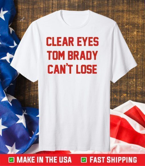 Clear Eyes Tom Brady Can't Lose Unisex T-Shirt