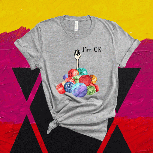 Crochet And Knitting I'm Ok Shirt