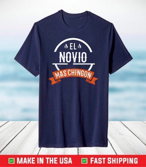 El Novio Mas Chingon Boyfriend Spanish T-Shirt