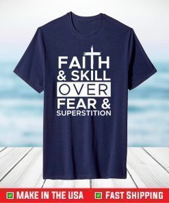 Faith & Skill over Fear & Superstition T-Shirt