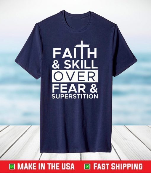 Faith & Skill over Fear & Superstition T-Shirt