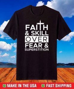 Faith & Skill over Fear & Superstition T-Shirt