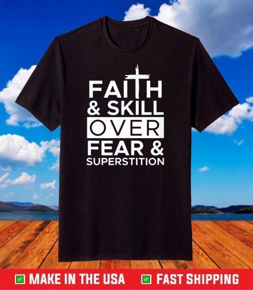 Faith & Skill over Fear & Superstition T-Shirt