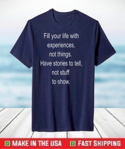 Fill your life with experiences not things T-Shirt