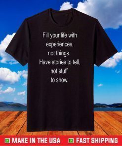 Fill your life with experiences not things T-Shirt