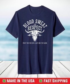 First Two You Give Last One You Earn - Blood Sweat Respect T-Shirt