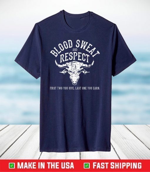 First Two You Give Last One You Earn - Blood Sweat Respect T-Shirt