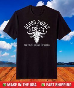 First Two You Give Last One You Earn - Blood Sweat Respect T-Shirt