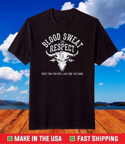 First Two You Give Last One You Earn - Blood Sweat Respect T-Shirt