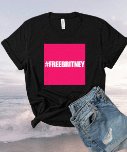 Free Britney #FreeBritney Hashtag FreeBritney Shirt