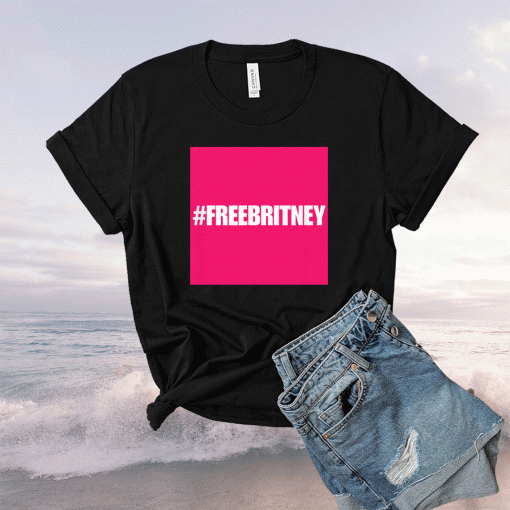 Free Britney #FreeBritney Hashtag FreeBritney Shirt