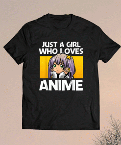 Funny JUST A GIRL WHO LOVES ANIME 2021 SHIRT