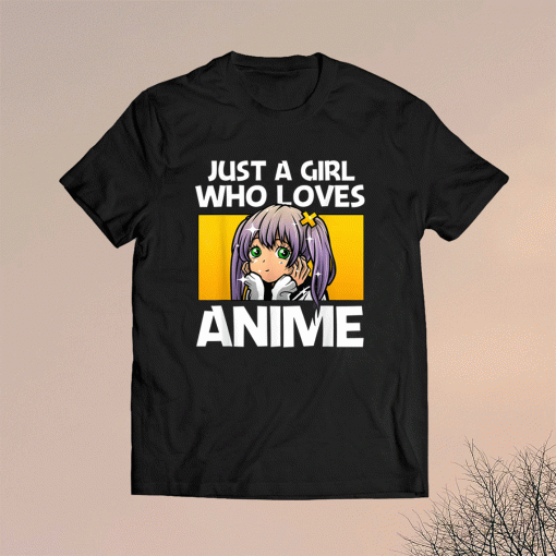 Funny JUST A GIRL WHO LOVES ANIME 2021 SHIRT