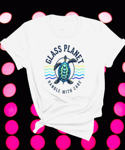 Glass Planet Handle With Care Awareness for Everyone Shirt