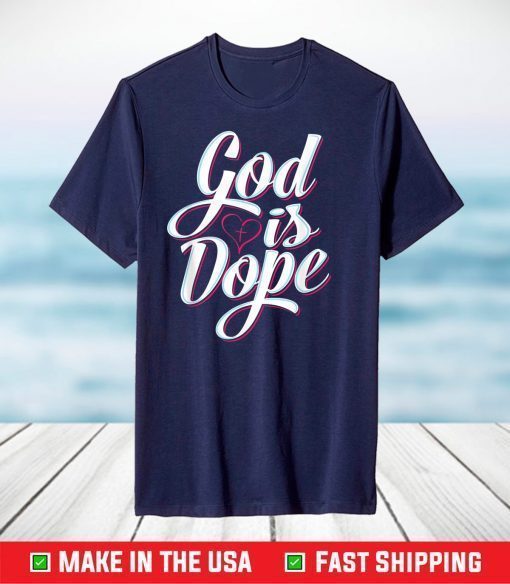 God Is Dope Christian Faith Statement Religious Graphic T-Shirt