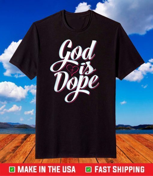 God Is Dope Christian Faith Statement Religious Graphic T-Shirt