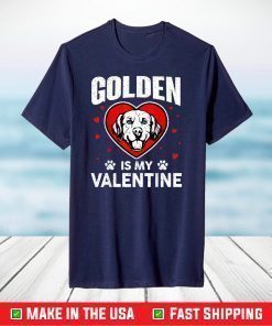 Golden Retriever Is My Valentine Dog Lover T-Shirt
