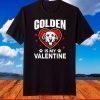 Golden Retriever Is My Valentine Dog Lover T-Shirt