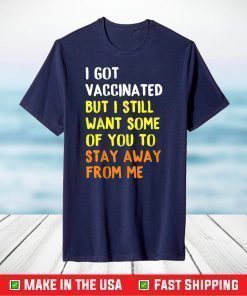 Got Vaccinated Funny Vaccine Humor Joke Social Distancing T-Shirt