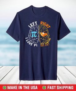 Happy Pi Day Left I Love Pi Right Did Someone Say Pie T-Shirt