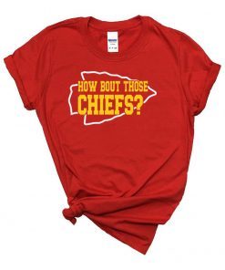 How Bout those chiefs ,Kansas City Chiefs 2021 Gift T-Shirt