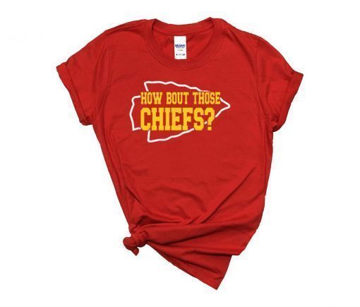 How Bout those chiefs ,Kansas City Chiefs 2021 Gift T-Shirt