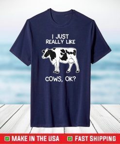 I Just Really Like Cows for Farmer and Cow Lovers T-Shirt