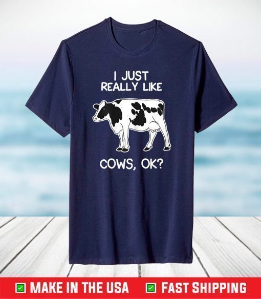 I Just Really Like Cows for Farmer and Cow Lovers T-Shirt