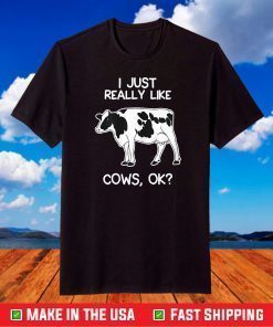 I Just Really Like Cows for Farmer and Cow Lovers T-Shirt