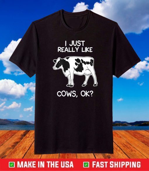 I Just Really Like Cows for Farmer and Cow Lovers T-Shirt