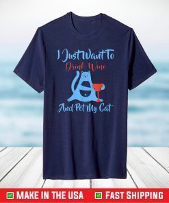 I Just Want to Drink Wine and Pet My Cat Funny Cat Lovers T-Shirt