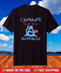 I Just Want to Drink Wine and Pet My Cat Funny Cat Lovers T-Shirt