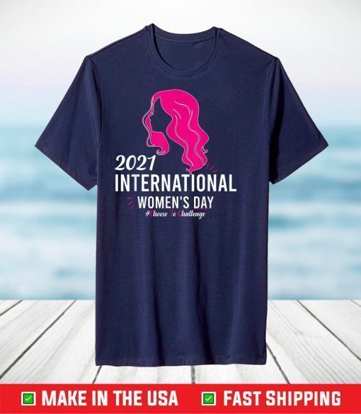 International Women's Day 2021 Choose To Challenge T-Shirt